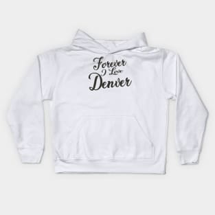 Forever i love Denver Kids Hoodie